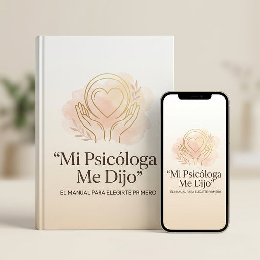 Mi psicóloga me dijo: El manual para elegirte primero + 3 bonos de acción inmediata